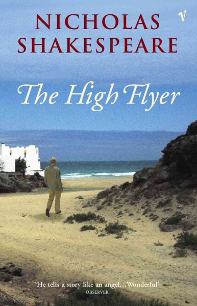 The high flyer [electronic resource] / Nicholas Shakespeare.