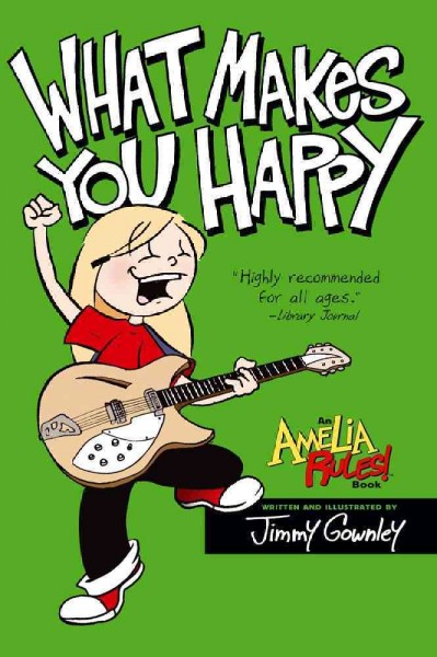 Amelia rules!. [2], What makes you happy / Jimmy Gownley. 