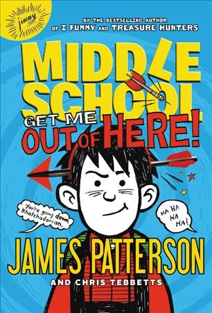 Get me out of here! / James Patterson and Chris Tebbetts ; illustrated by Laura Park.