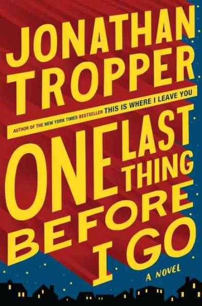 One last thing before I go / Jonathan Tropper.