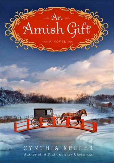 An Amish gift : a novel / Cynthia Keller.