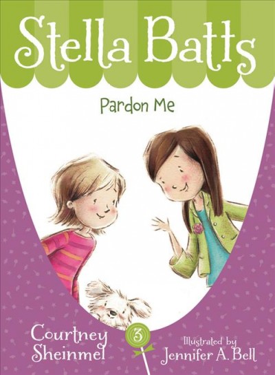 Stella Batts : pardon me / Courtney Sheinmel ; illustrated by Jennifer A. Bell.