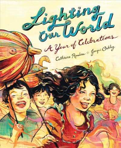 Lighting our world : a year of celebrations / written by Catherine Rondina ; illustrated by Jacqui Oakley.