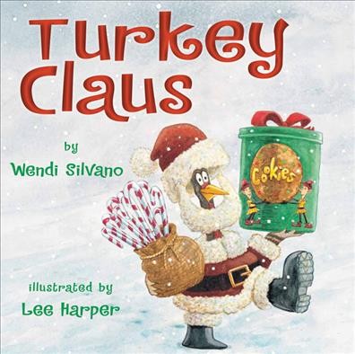 Turkey Claus / by Wendi Silvano ; illustrated by Lee Harper.