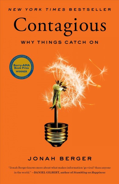 Contagious : why things catch on / Jonah Berger.
