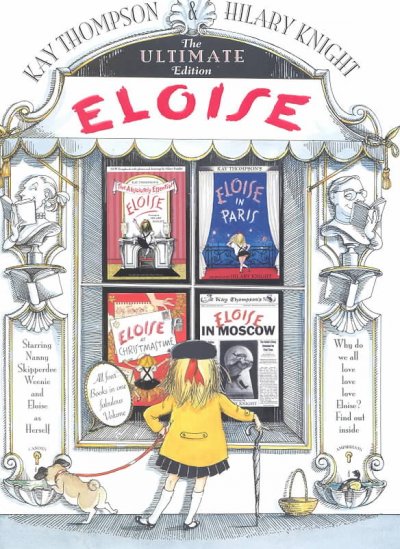 Kay Thompson's Eloise : the ultimate edition / drawings by Hilary Knight.