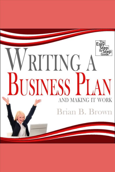 Writing a business plan [electronic resource] : and making it work / Brian B. Brown.