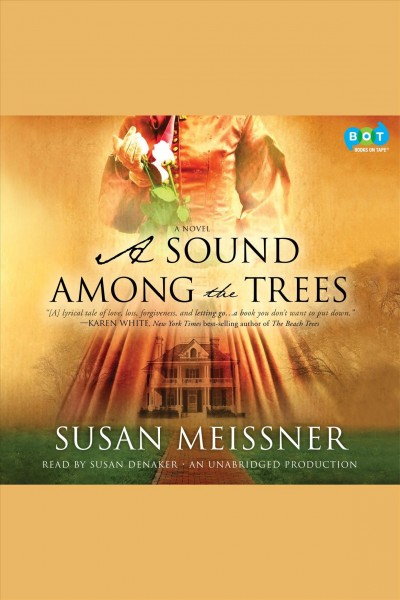 A sound among the trees [electronic resource] : [a novel] / by Susan Meissner.