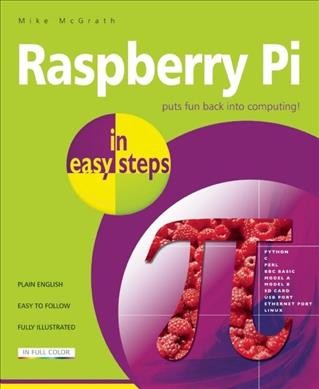 Raspberry Pi in easy steps / Mike McGrath.