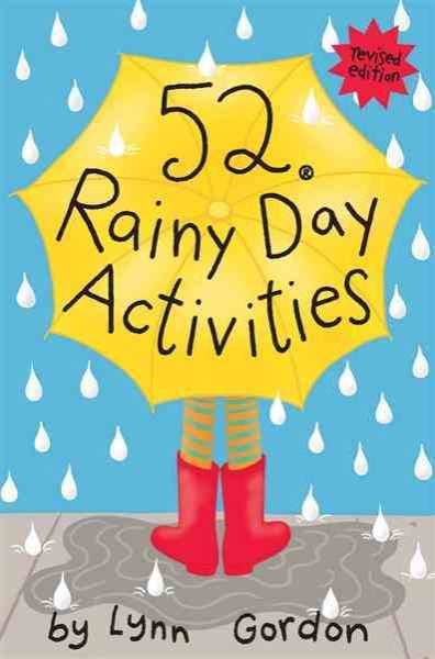 52 rainy day activities [electronic resource] by Lynn Gordon ; [illustrated by Susan Synarski & Karen Johnson].
