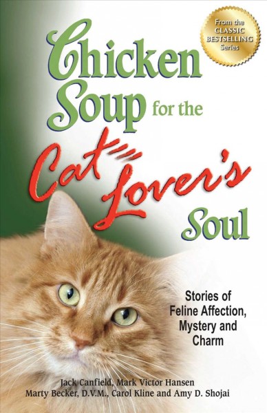 Chicken soup for the cat lover's soul [electronic resource] : stories of feline affection, mystery, and charm / Jack Canfield ... [et al.].