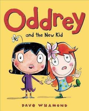 Oddrey and the new kid / written and illustrated by Dave Whamond.