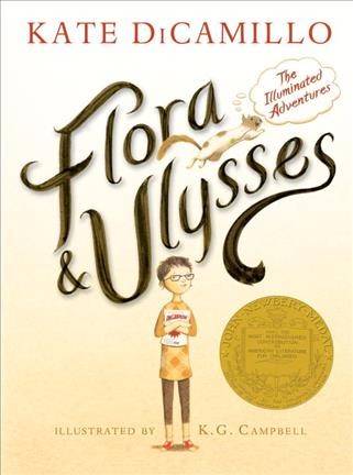 Flora & Ulysses : the illuminated adventures / Kate DiCamillo ; illustrated by K. G. Campbell.