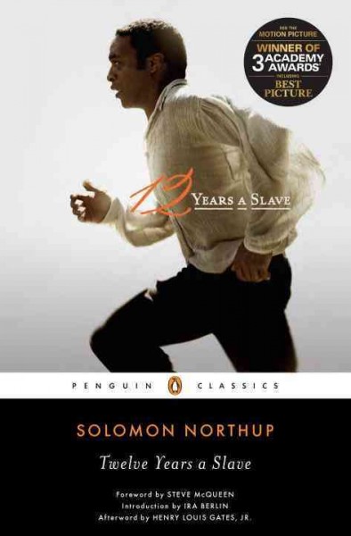 Twelve years a slave / Solomon Northup ; introduction by Ira Berlin ; general editor Henry Louis Gates, Jr. ; foreword by Steve McQueen.