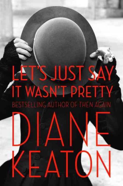 Let's just say it wasn't pretty / Diane Keaton.