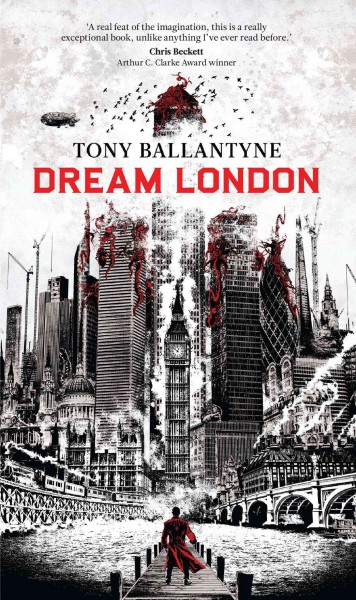 Dream London / by Tony Ballantyne.