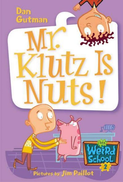 Mr. Klutz is nuts! [electronic resource] / Dan Gutman ; pictures by Jim Paillot.