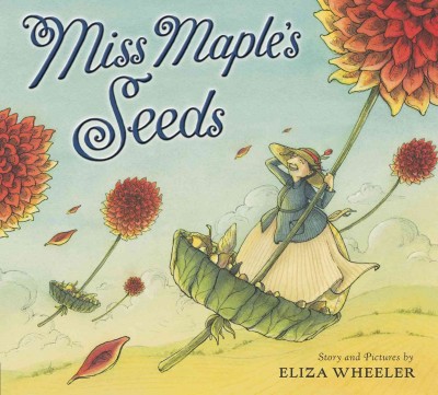 Miss Maple's seeds / story and pictures by Eliza Wheeler.