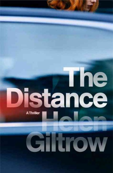 The distance : a thriller / Helen Giltrow.