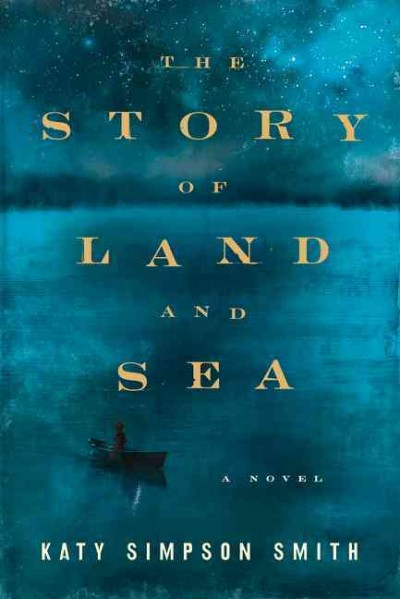The story of land and sea : a novel / Katy Simpson Smith.