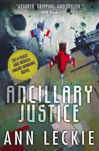 Ancillary justice / Ann Leckie.