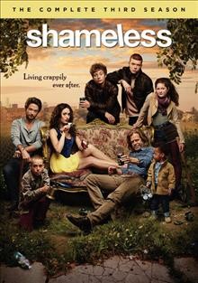 Shameless. The complete third season / Warner Bros. Television ; John Wells Productions ; developed for American television by John Wells ; created by Paul Abbot ; written by John Wells [and others] ; directed by Mark Mylod [and others].