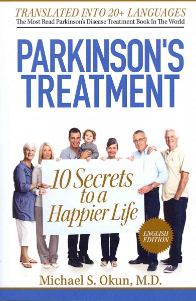 Parkinson's treatment : ten secrets to a happier life / Michael S. Okun.
