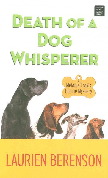 Death of a dog whisperer [large print] / Laurien Berenson.