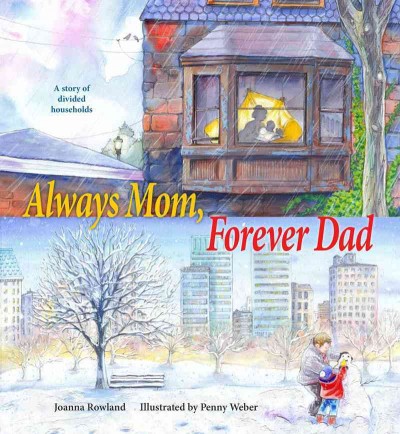 Always Mom, forever Dad / Joanna Rowland ; illustrated by Penny Weber.