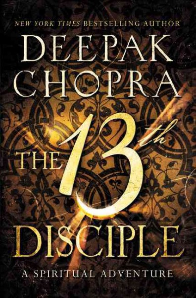 The 13th disciple : a spiritual adventure / Deepak Chopra.