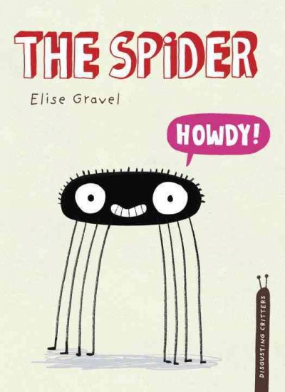 The spider / written and illustrated by Elise Gravel.