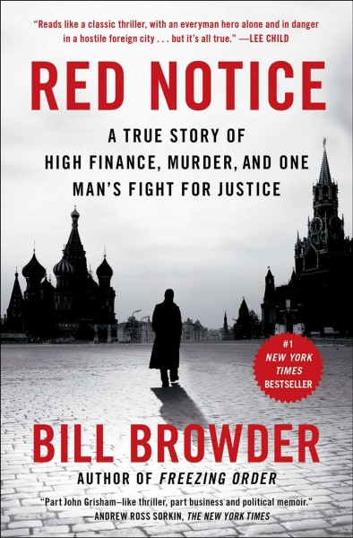 Red notice : a true story of high finance, murder, and one man's fight for justice / Bill Browder.