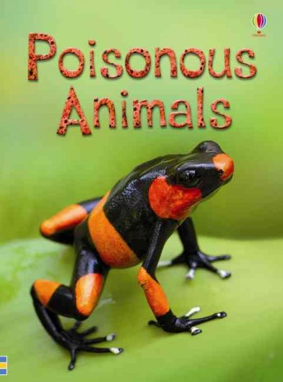 Poisonous animals /  Emily Bone ; illustrated by Paul Parker and Becka Moor.