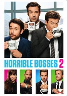 Horrible bosses 2 [video recording (DVD)] / New Line Cinema presents a Benderspink/Ratpac Entertainment production ; screenplay by Sean Anders & John Morris ; produced by Brett Ratner, Jay Stern, Chris Bender, John Rickard, John Morris ; directed by Sean Anders.