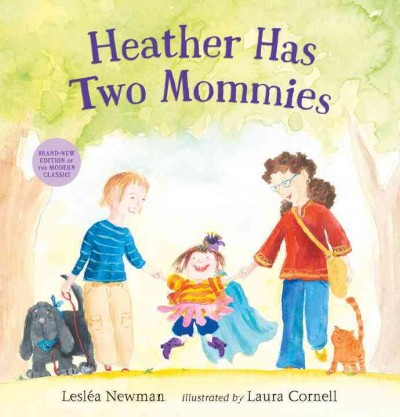 Heather has two mommies / Lesléa Newman ; illustrated by Laura Cornell.