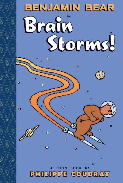 Benjamin Bear in Brain storms! / by Philippe Coudray.