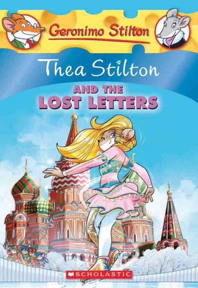 Thea Stilton and the lost letters / text by Thea Stilton ; illustrations by Barbara Pellizzari and Chiara Balleello (pencils), Valeria Cairoli (base color), and Daniele Verzini (color) ; translated by Emily Clement.