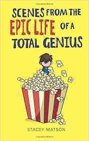 Scenes from the epic life of a total genius / by Stacey Matson ; illustrations by Simon Kwan.