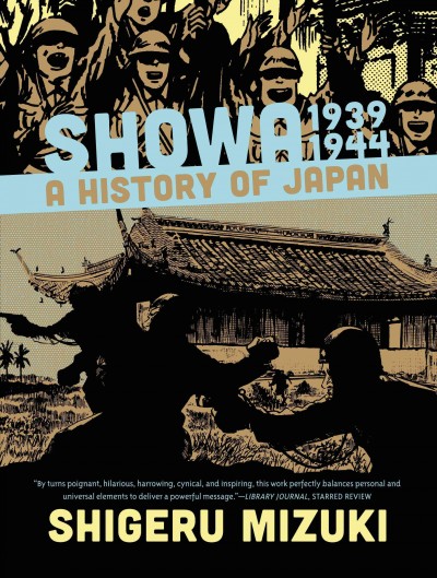 Showa : a history of Japan 1939-1944 / Shigeru Mizuki ; translation by Zack Davisson.