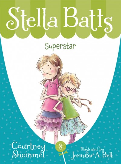 Stella Batts : superstar / Courtney Sheinmel ; illustrated by Jennifer A. Bell.