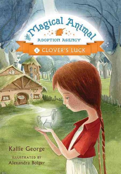 Clover's luck / by Kallie George ; illustrated by Alexandra Boiger.
