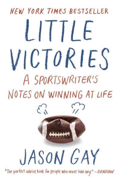 Little victories : perfect rules for imperfect living / Jason Gay.