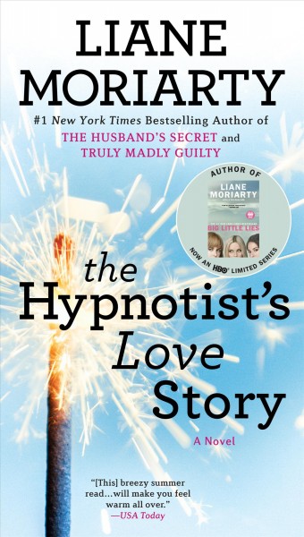 The hypnotist's love story [electronic resource] / Liane Moriarty.