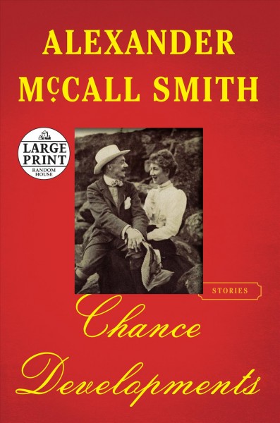 Chance developments / Alexander McCall Smith.