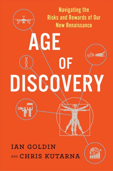 Age of discovery : navigating the risks and rewards of our new renaissance / Ian Goldin and Chris Kutarna.