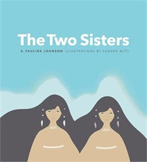 The two sisters / E Pauline Johnson ; illustrations by Sandra Butt.