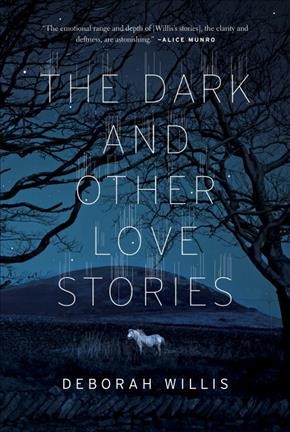 The dark and other love stories / Deborah Willis.