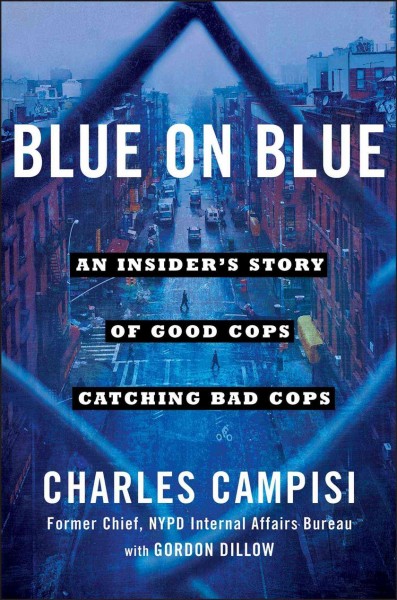 Blue on blue : an insider's story of good cops catching bad cops / Charles Campisi with Gordon Dillow.