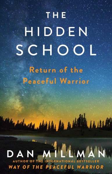 The hidden school : return of the Peaceful Warrior / Dan Millman.