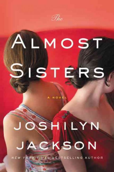 The almost sisters / Joshilyn Jackson.